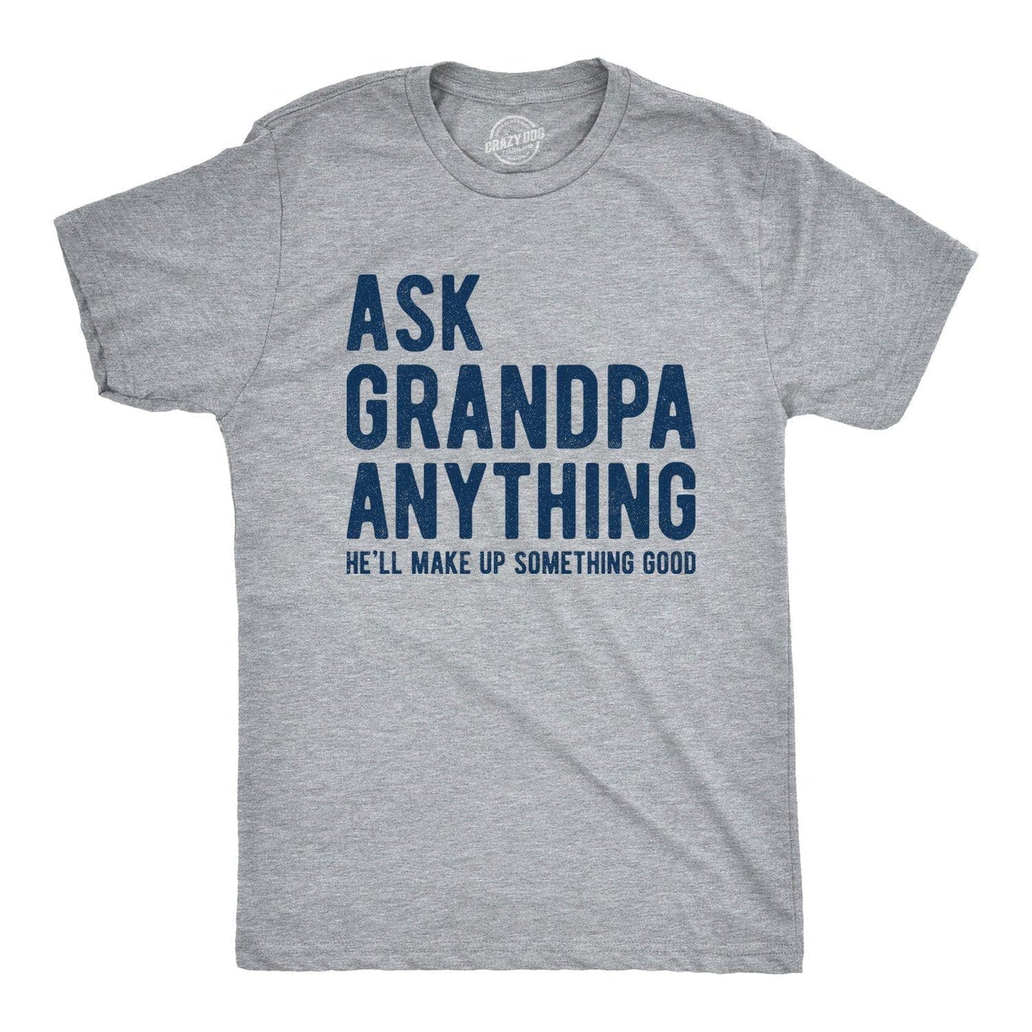 Ask Grandpa Hell Make Up Something Funny Graphic Tee T Shirt