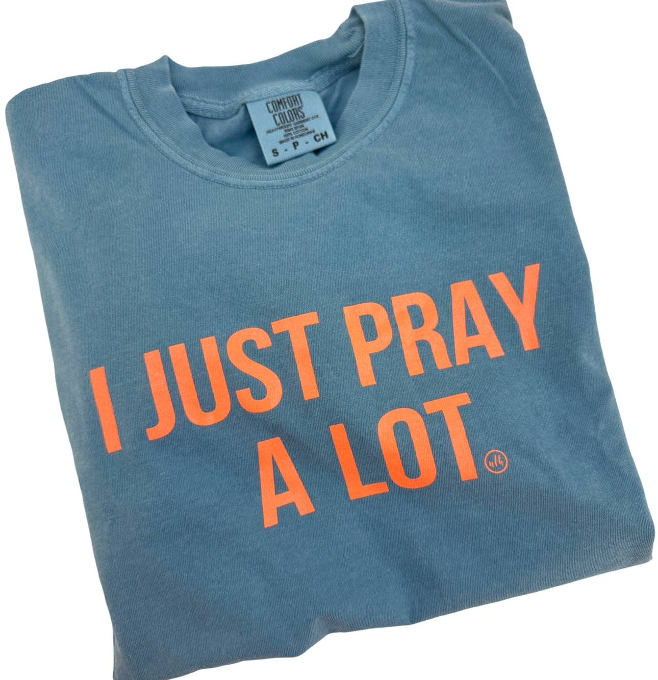 I Just Pray A Lot Christian Tee