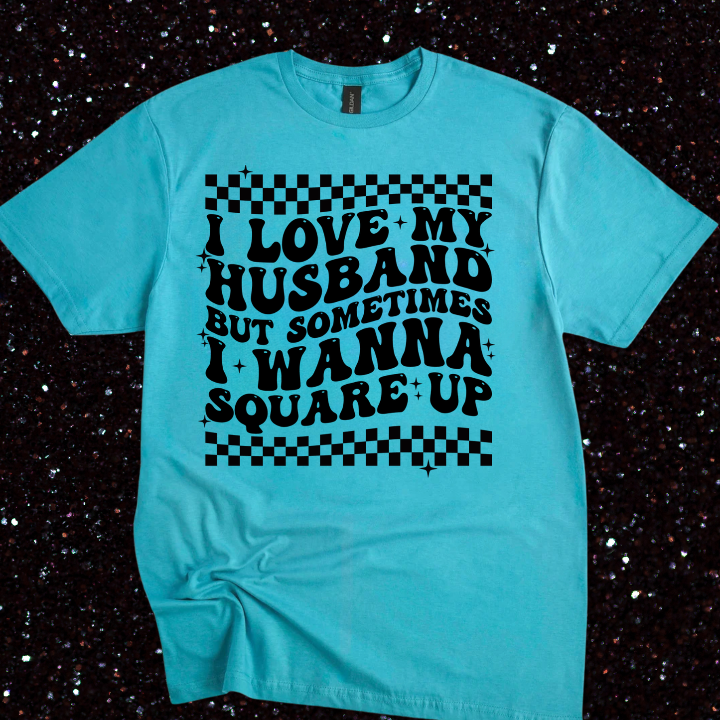 I Love My Husband But Sometimes I Wanna Square Up Shirt