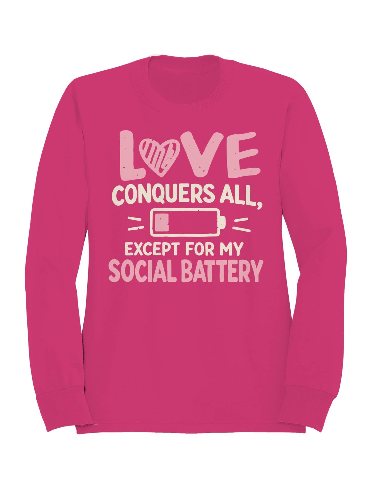 Love Conquers All, Except Social Battery Women's Sweatshirt