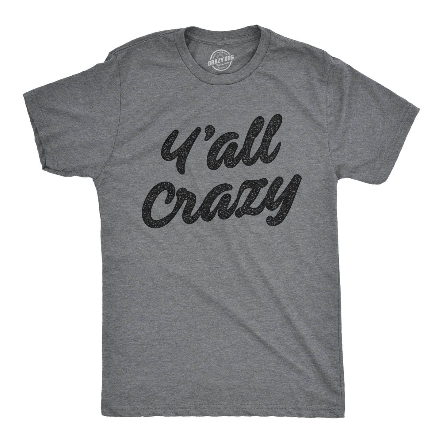 Y'all Crazy Men's Tshirt Sarcastic Graphic Tee Western T