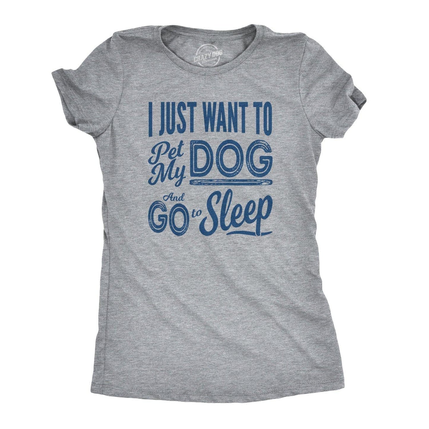 Pet My Dog and Go To Sleep Women's Tshirt Dog Graphic Tee