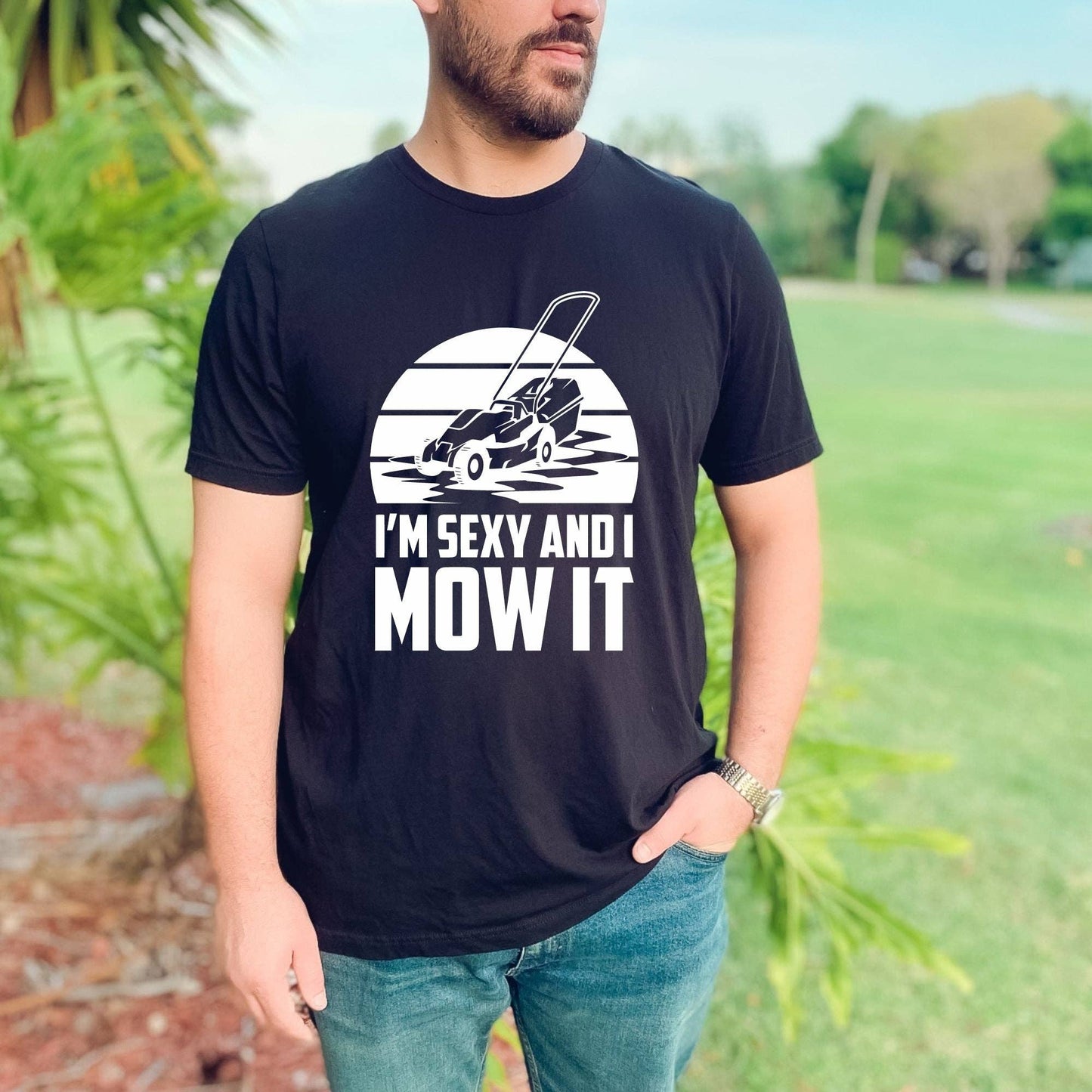 I’M Sexy and I Mow It Graphic Tee | 056(Dtf)