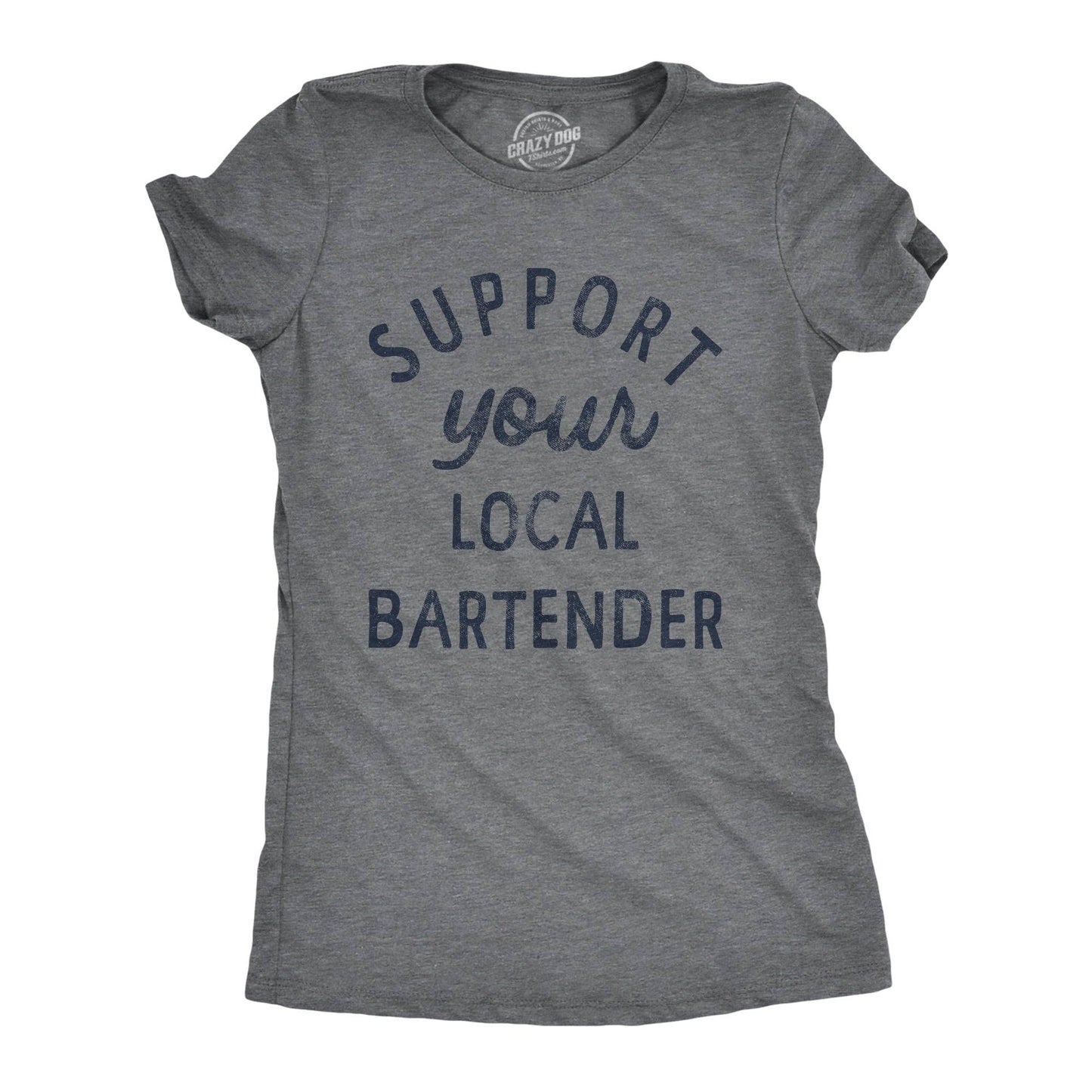 Support Your Local Bartender Women's Tshirt Drinking Graphic