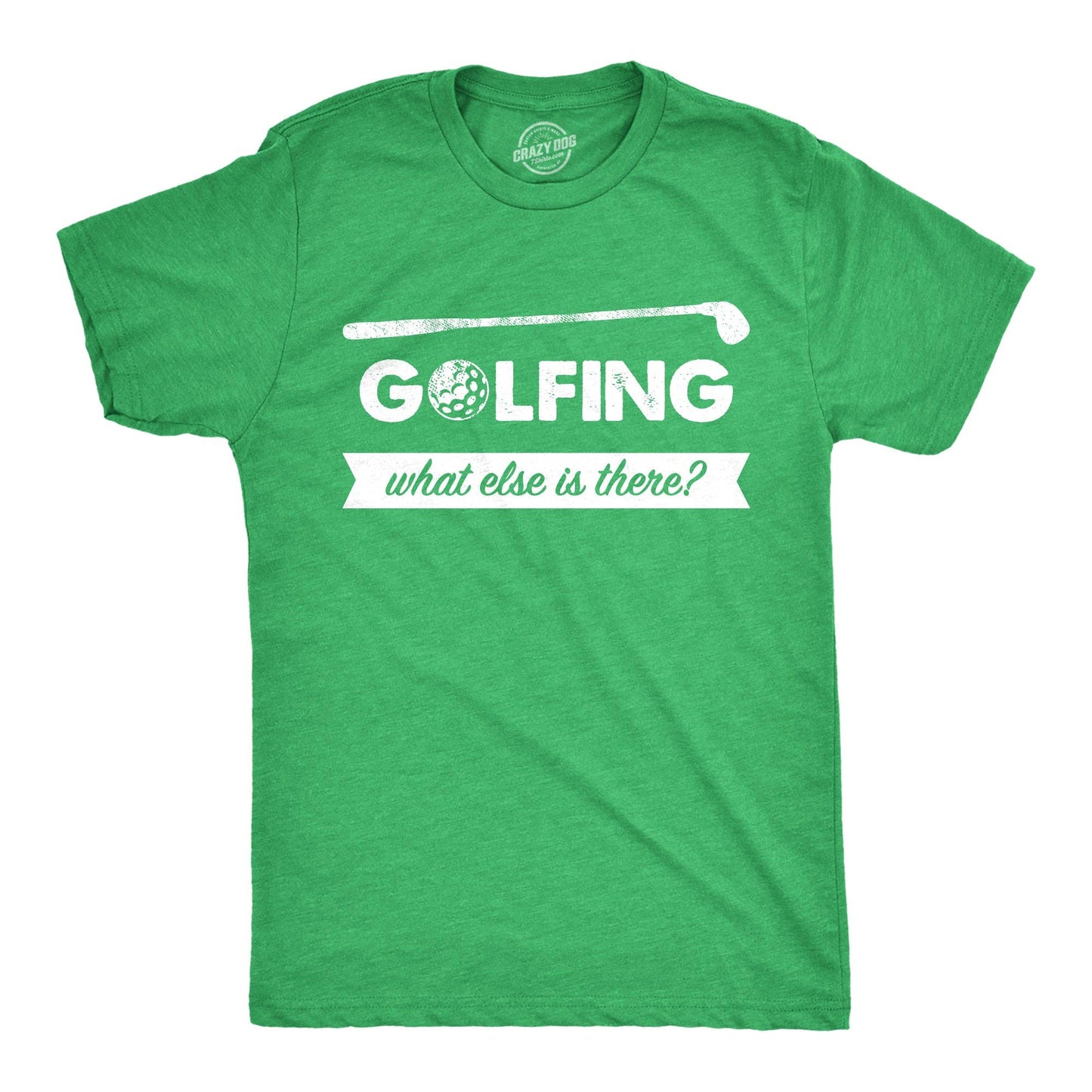 Golfing What Else Is There Men's Tshirt Golf Graphic Tee