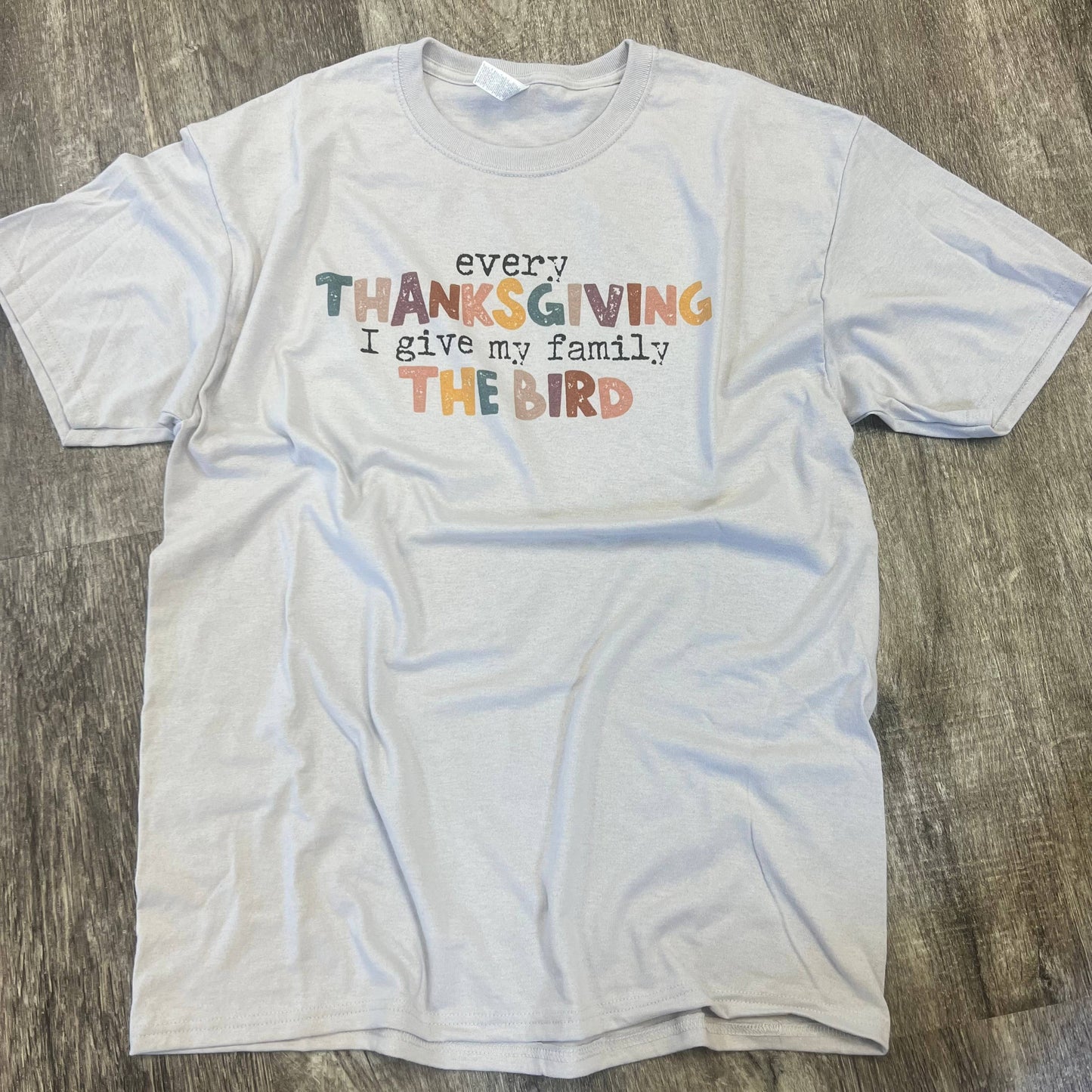 Every Thanksgiving I Give My Family the Bird On Silver Tee