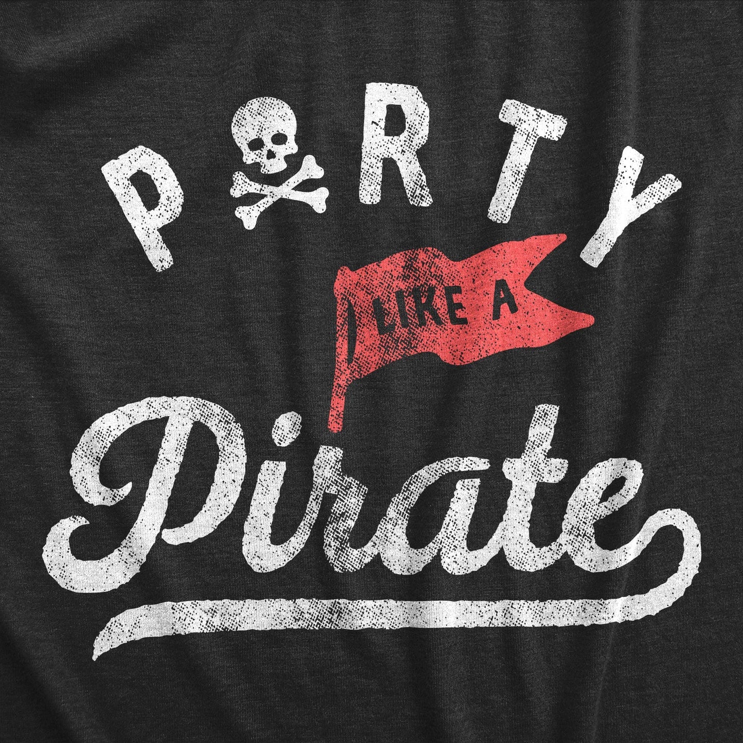 Party Like A Pirate Men's Tshirt Drinking Graphic Tee