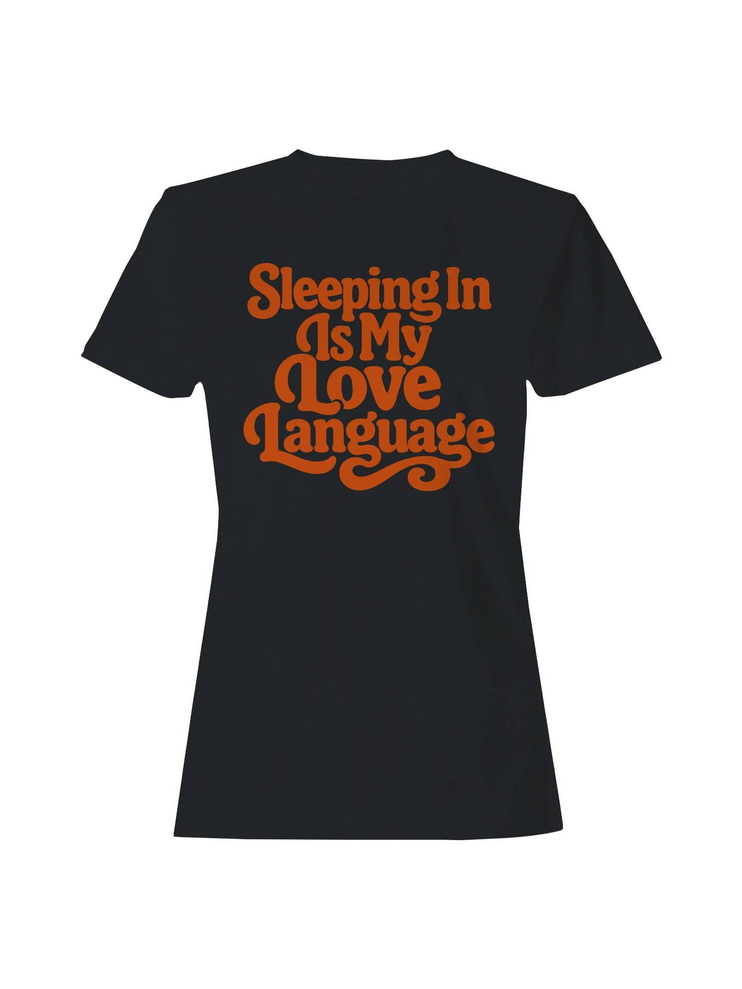 Sleeping in Is My Love Language Women's T-Shirt