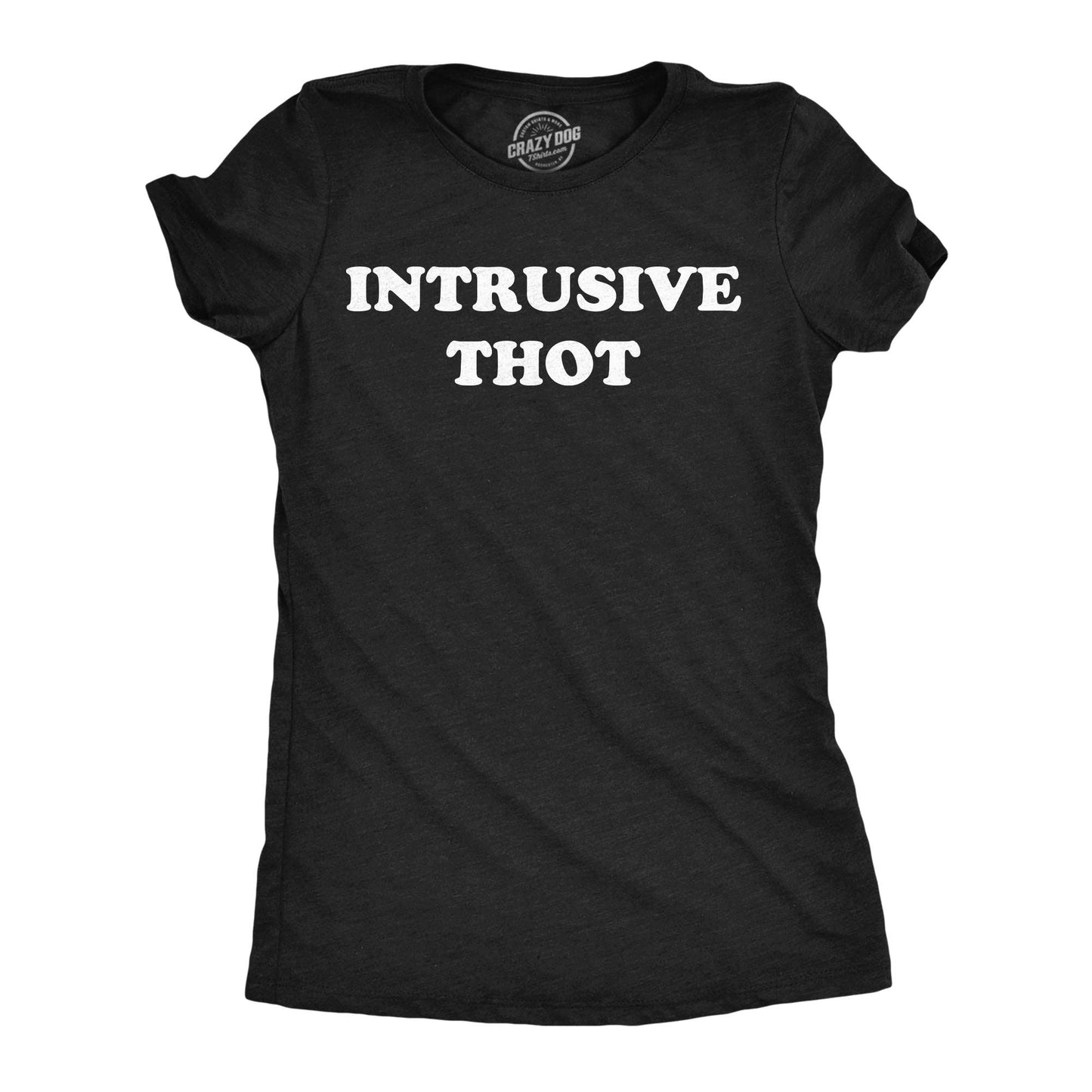 Intrusive Thot Women's T Shirt