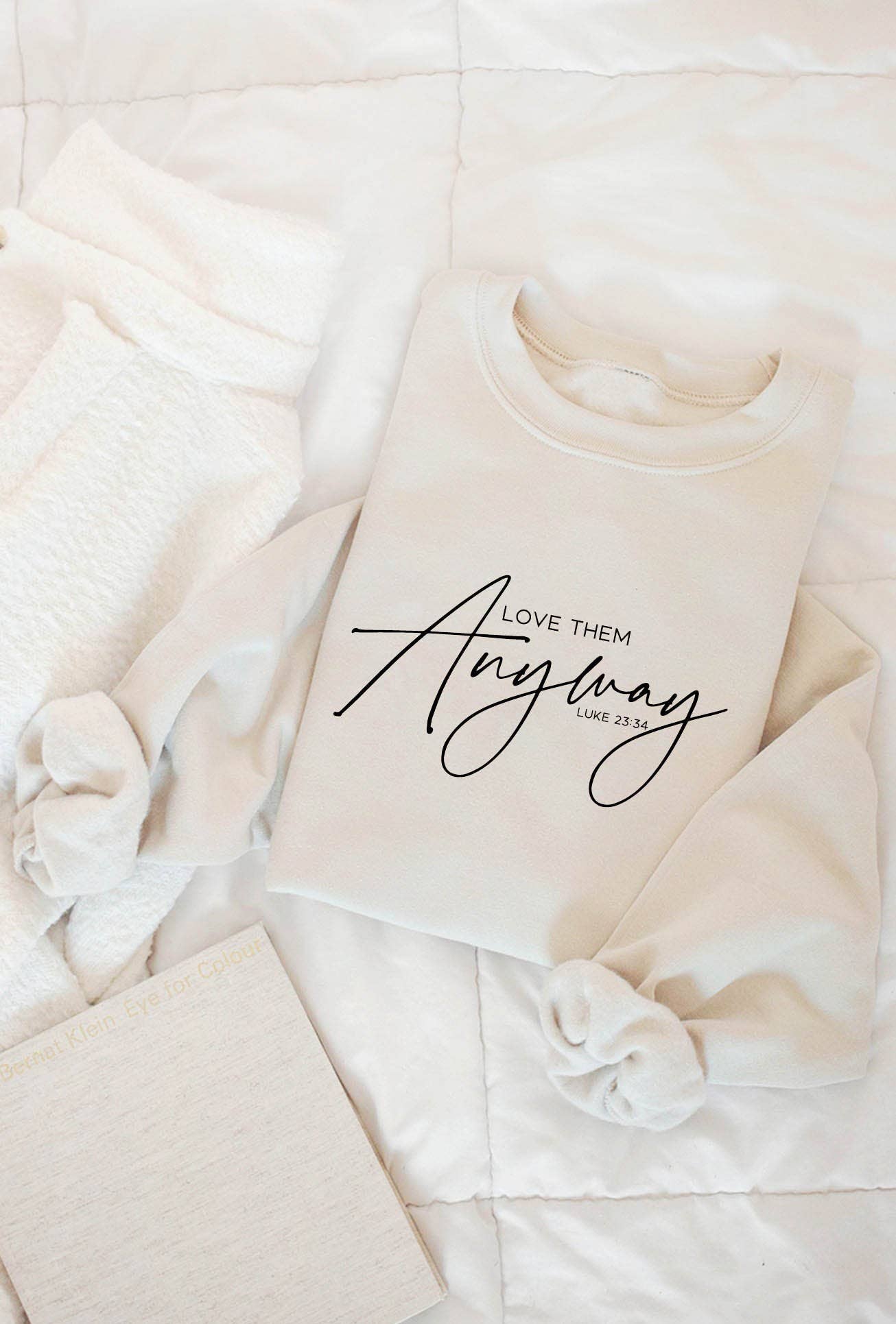 Love Them Anyway Luke 23:34 Graphic Sweatshirt