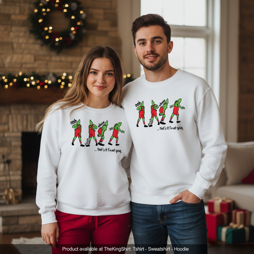 That's It I'm Not Going Sweatshirt - Funny Christmas Shirt