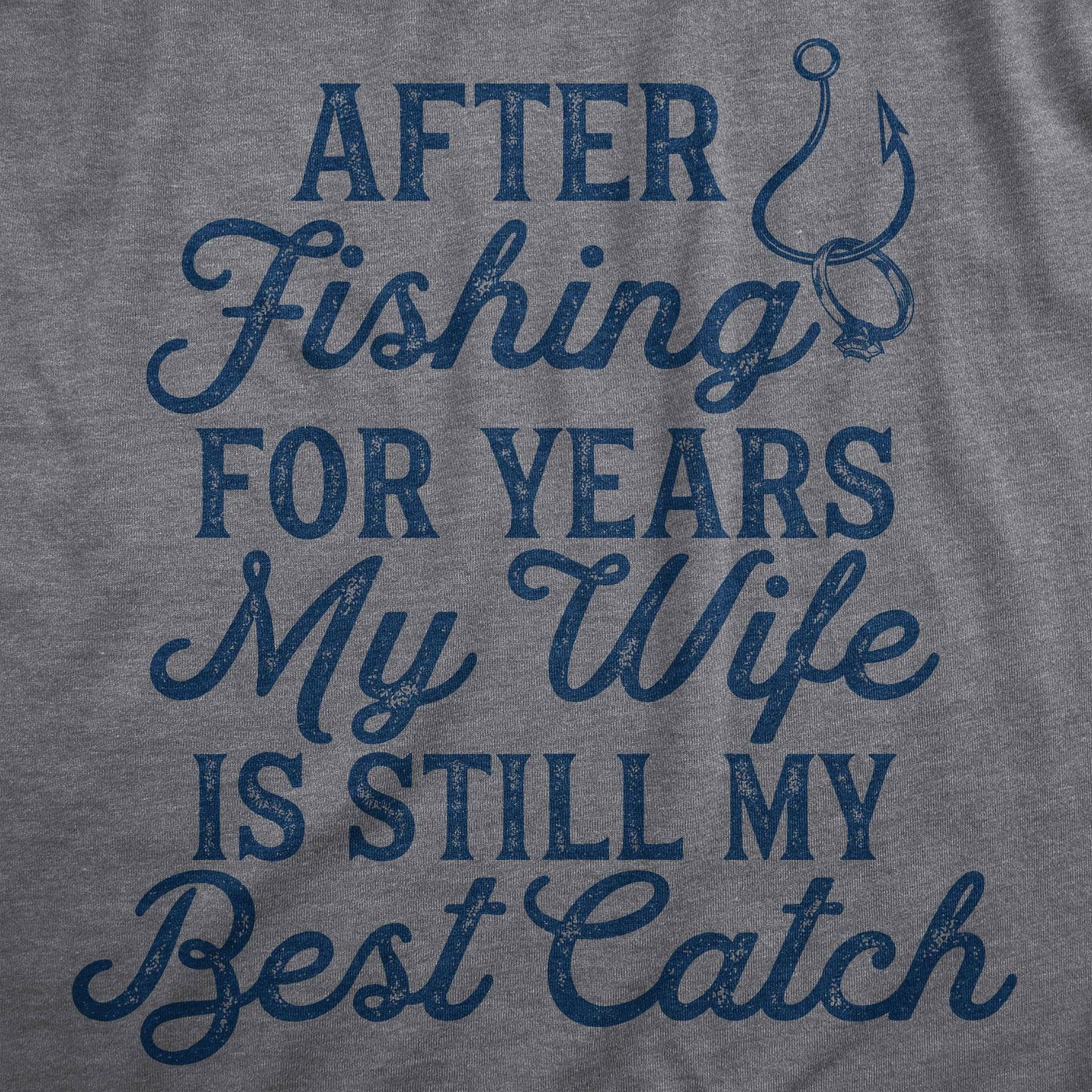 My Wife Is Still My Best Catch Men's Tshirt Fishing Graphic