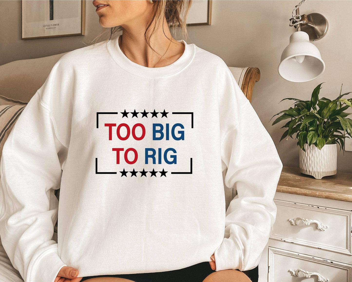 Too Big To Rig Trump Quote Sweatshirt - 2024 Election Editio