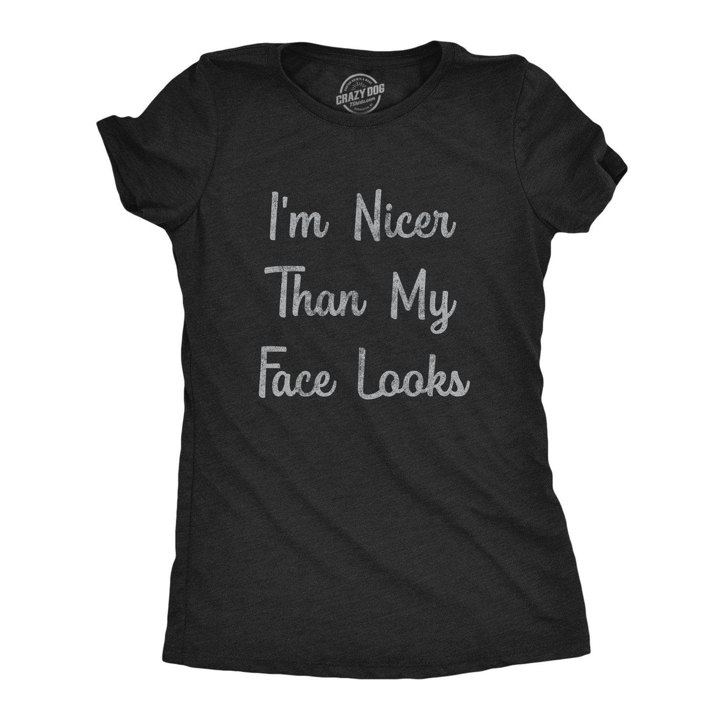 I'm Nicer Than My Face Looks Women's Tshirt Sarcastic