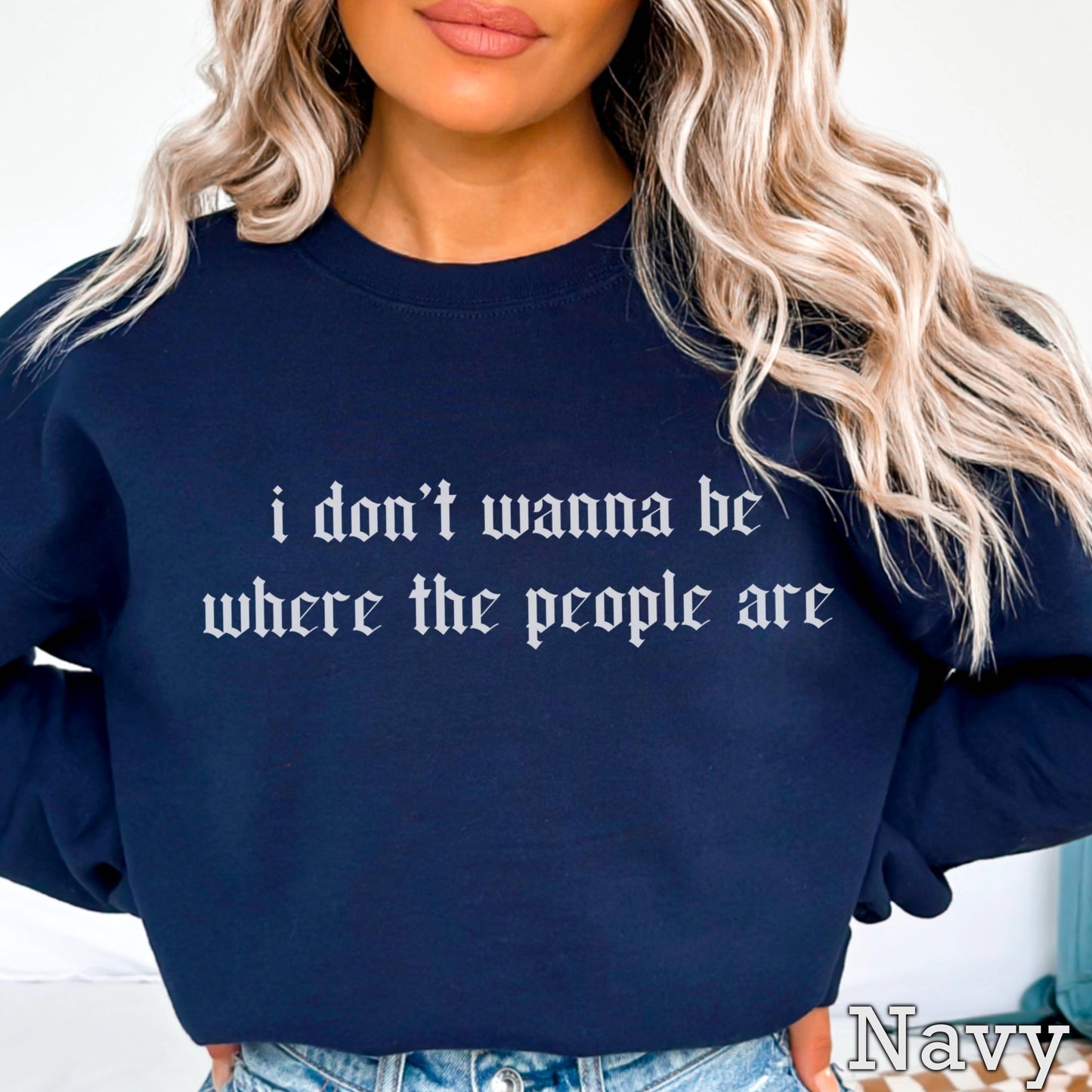 I Don't Want To Be Where the People Are | Edgy Sweatshirt