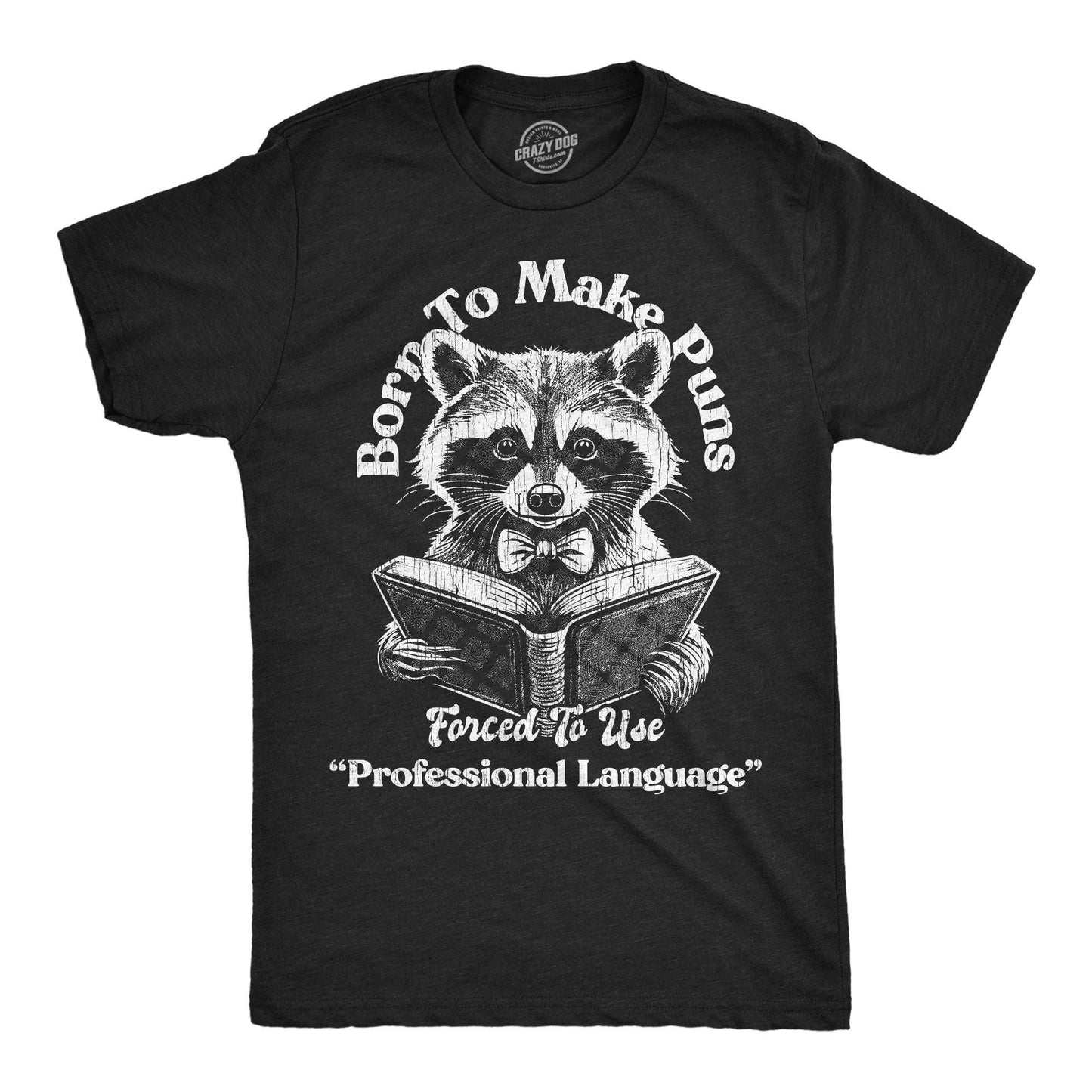 Born To Make Puns Forced To Use Professional Language Men's T Shirt