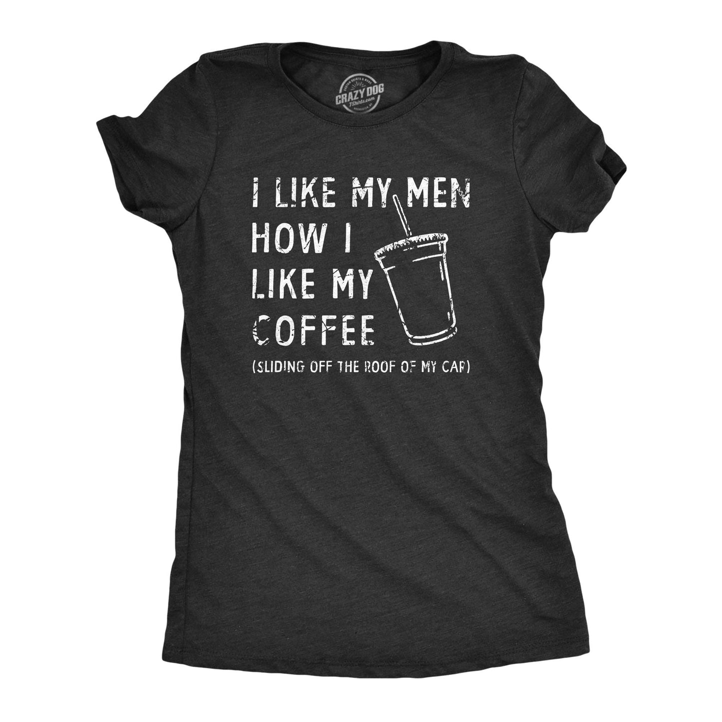 I Like My Men How I Like My Coffee Women's Tshirt Coffee