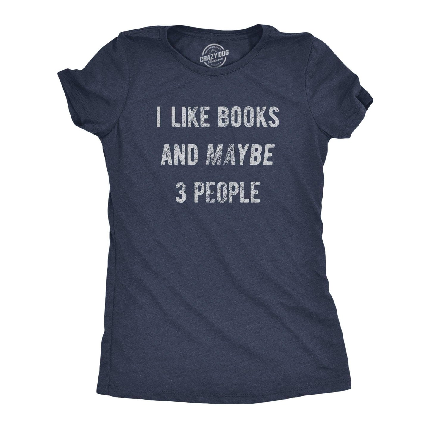 I Like Books and Maybe 3 People Women's Tshirt Nerdy Graphic