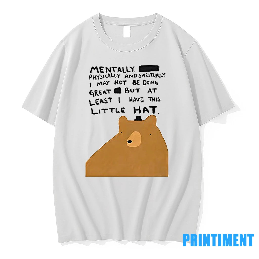 Bear Mentally Physically And Spiritually I May Not Be Doing Great But At Least