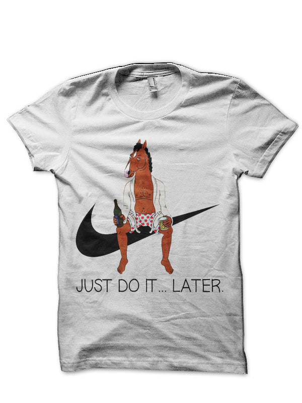 Just Do It… Later White Half Sleeve T-Shirt