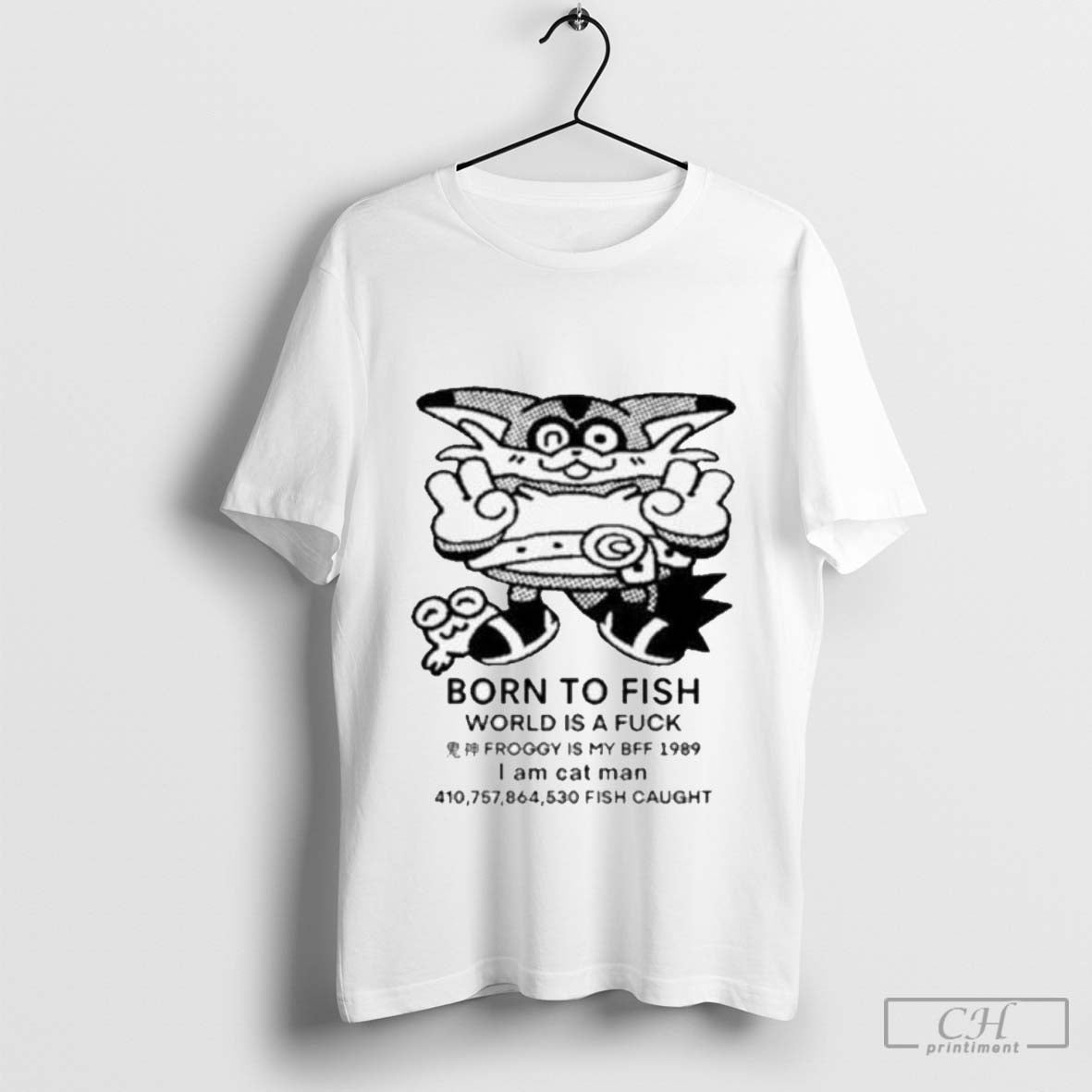 Born To Fish World Is A Fuck Froggy Is My Bff 1989 I Am Cat Man Fish Caught