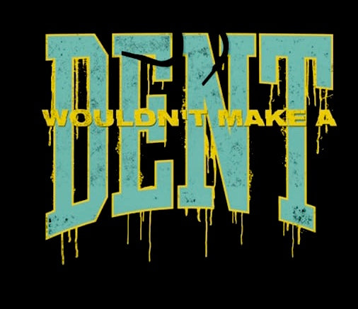 Wouldn’t Make A Dent Hoodie