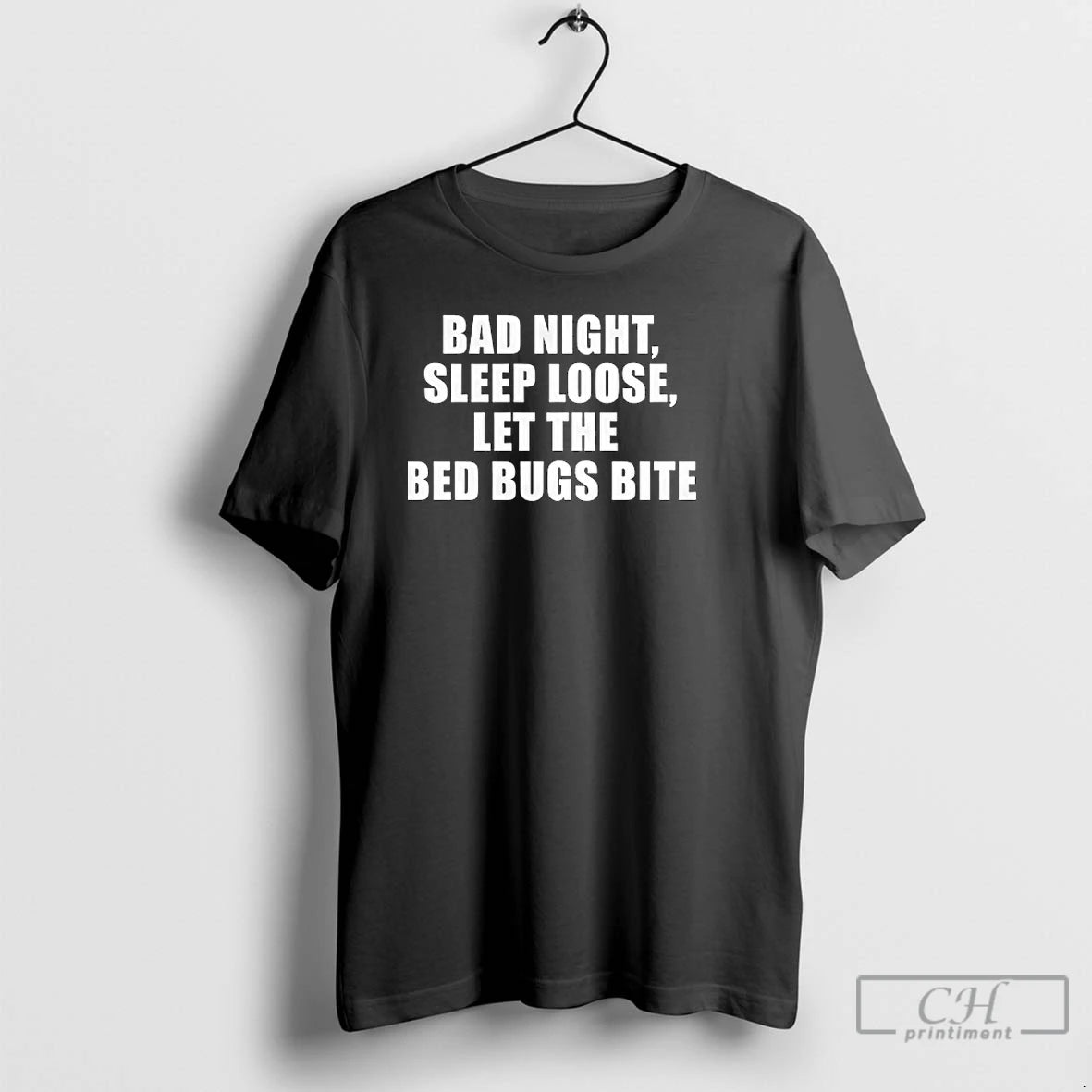 Classic Bad Night Sleep Loose Let The Bed Bugs Bite T Shirts
