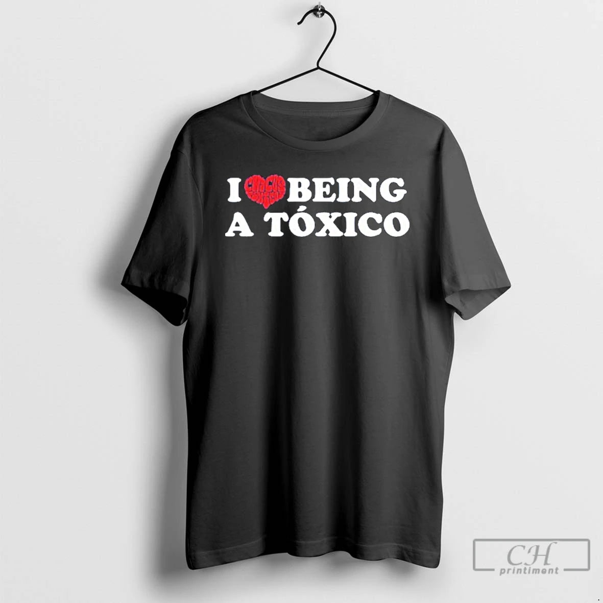 Classic Chicos Toxicos I Love Being A Toxica T Shirts
