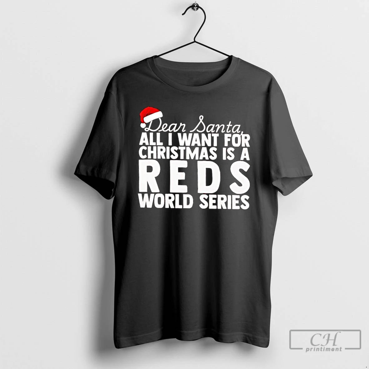 Classic Dear Santa All I Want For Christmas Is A Cincinnati Reds World Series Text