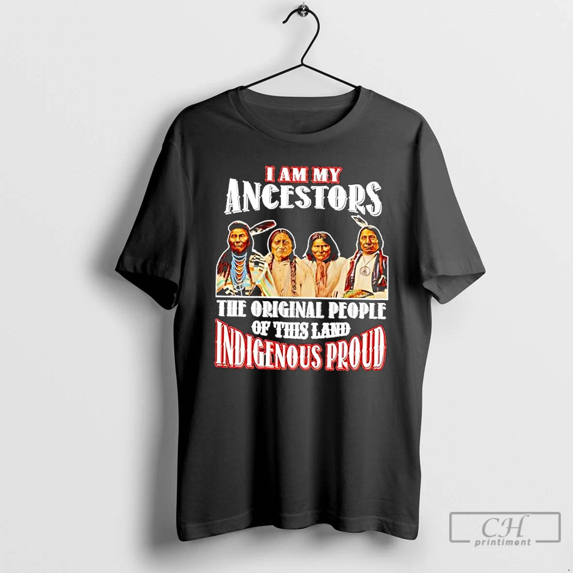 Classic I Am My Ancestors The People Of This Land Indigenous Proud Native American