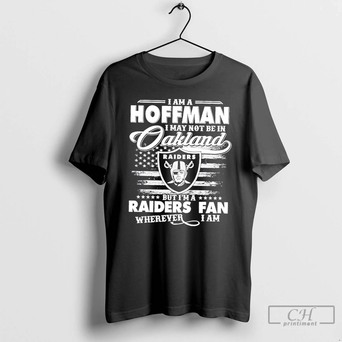 Classic I Am A Hoffman I May Not Be In Oakland But Im A Raiders