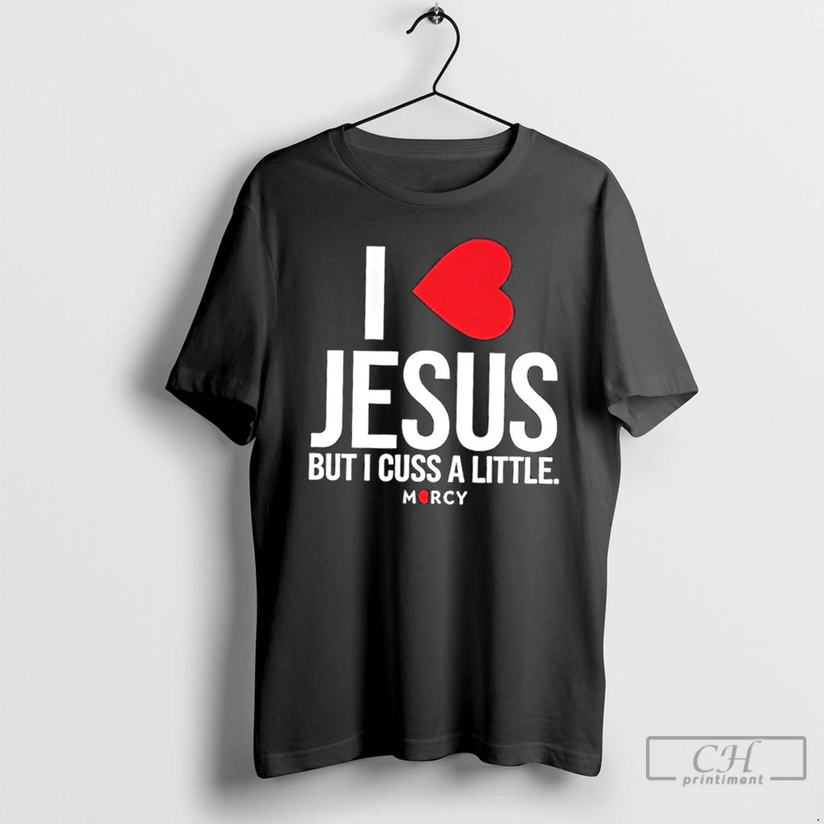 Classic I Love Jesus But I Cuss A Little Mercy