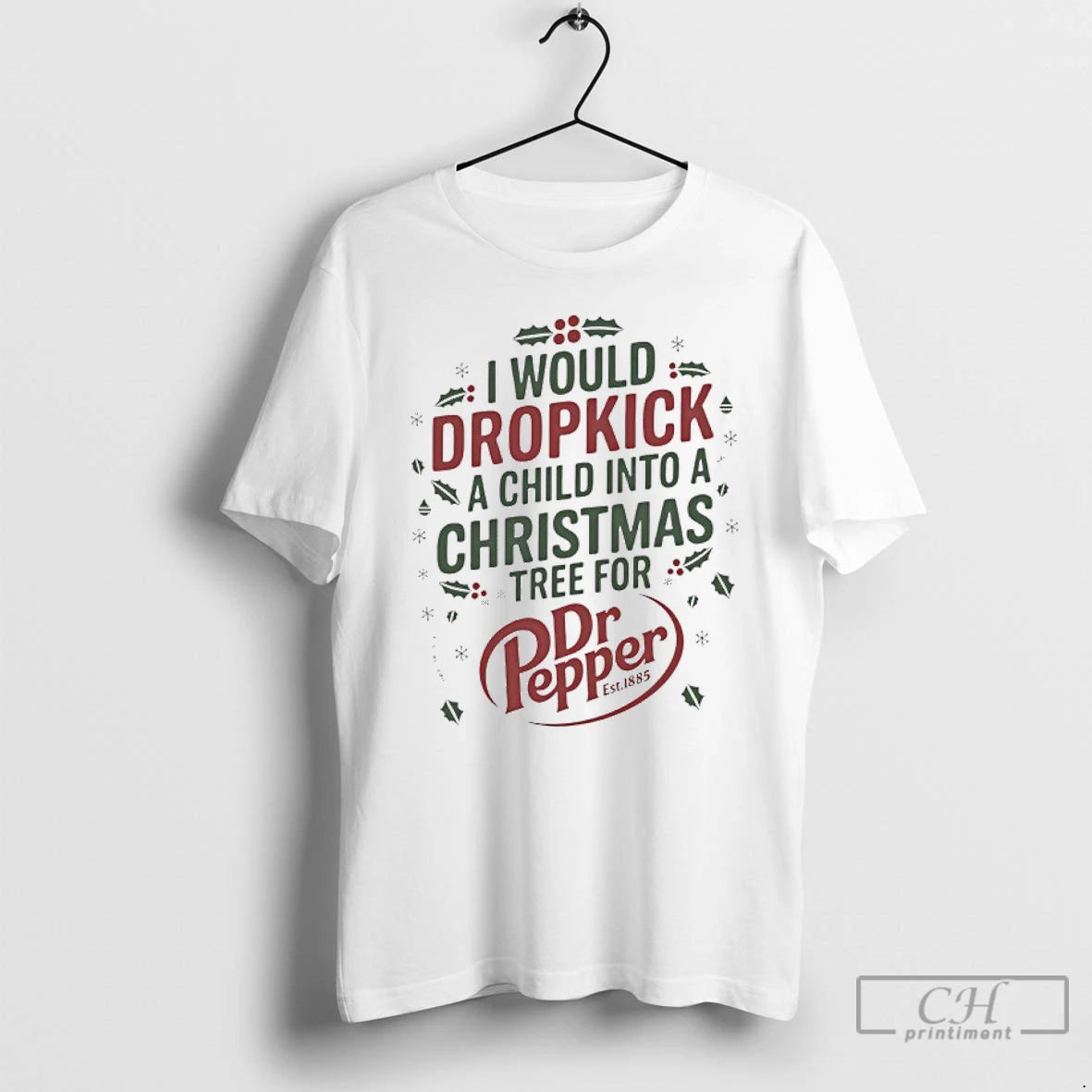 Classic I Would Dropkick A Child Into Christmas Tree For Dr Pepper T Shirts Sweater