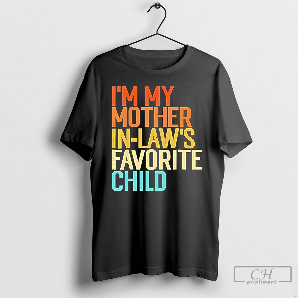 Classic Im My Mother In Laws Favorite Child Vintage