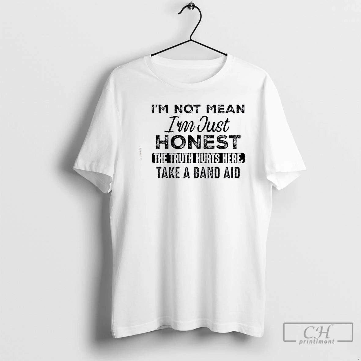Classic Im Not Mean Im Just Honest The Truth Hurts Here Take A Band Aid