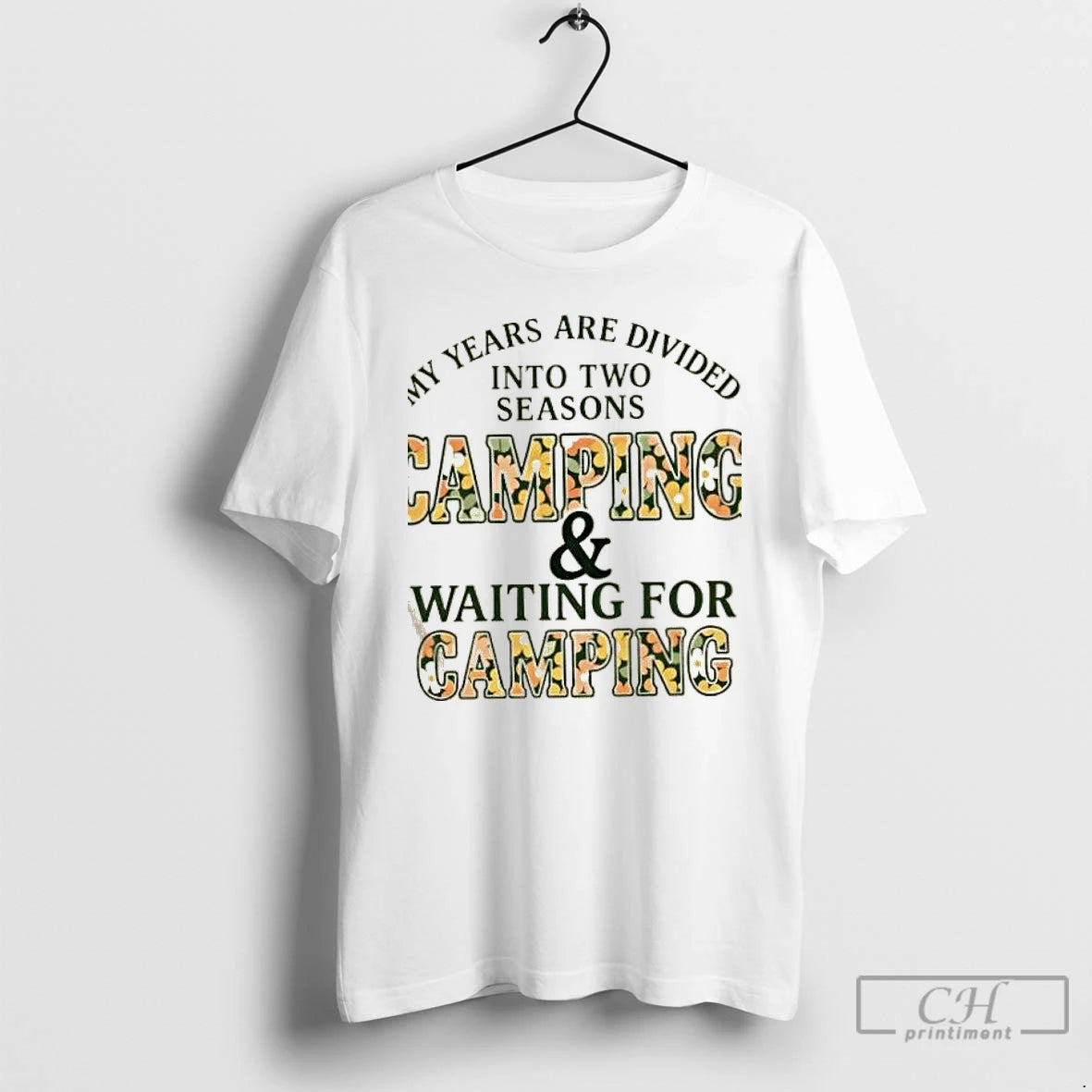 Classic My Years Are Divided Into Two Seasons Camping And Waiting For Camping T Shirts
