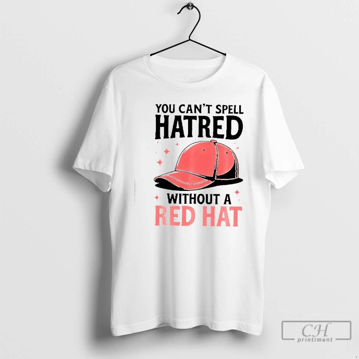 Classic You Cant Spell Hatred Without A Red Hat Graphic