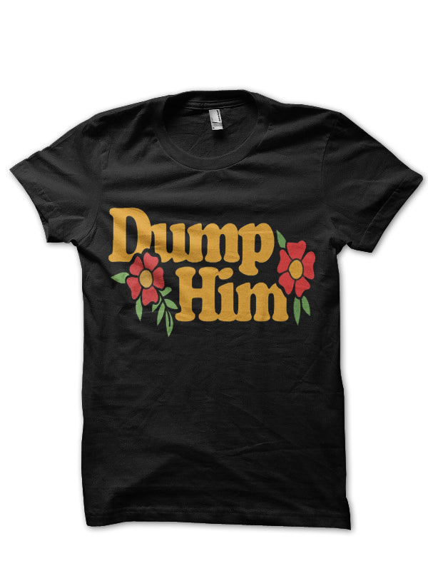 DUMP HIM T-Shirt