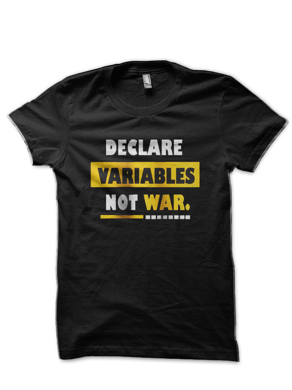 Declare Variables Not War Black T-Shirt