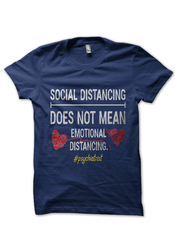 Distancing Does Not Mean Emotional Distancing Doctor T-Shirt