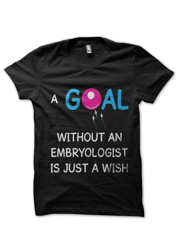 Goal Embryologist Doctor T-Shirt