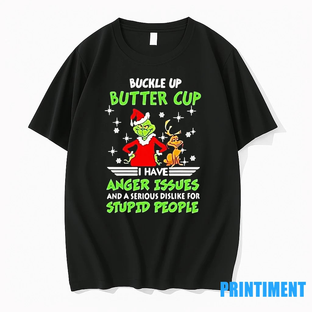 Grinch Buckle Up Buttercup I Have Anger Issues And A Serious Dislike For Stupid People
