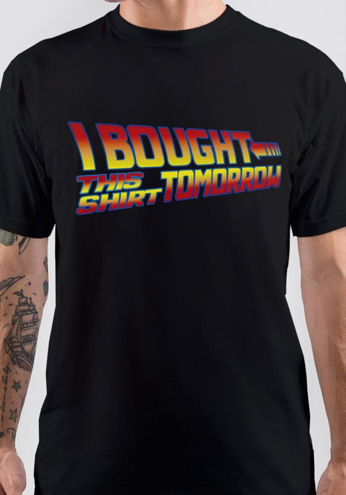I Bought This Shirt Tomorrow T-Shirt
