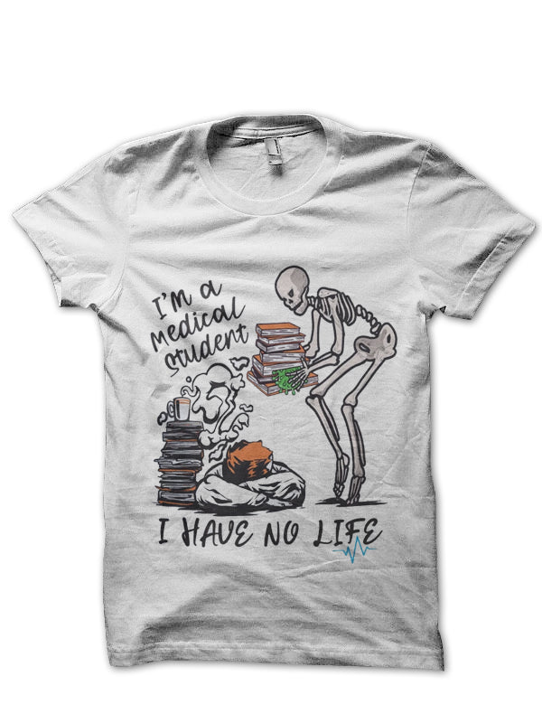 I Have No Life Doctor T-Shirt