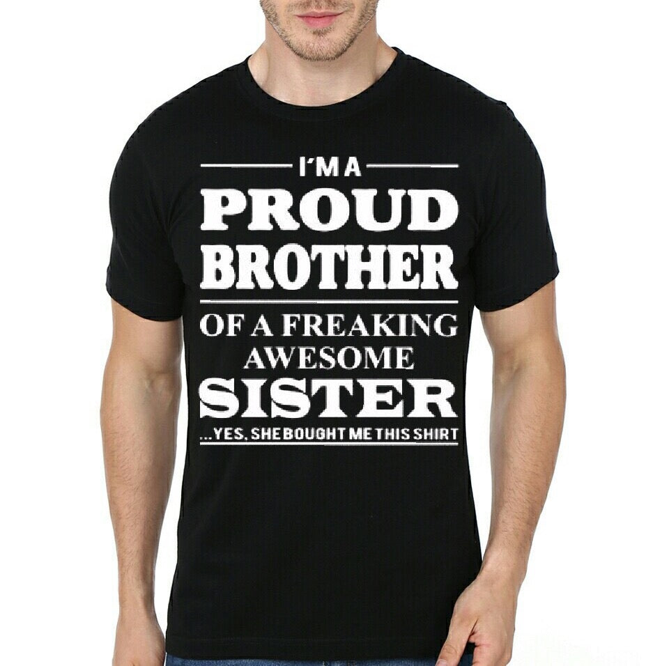 I Am Proud Brother Of Freaking Awesome Sister Yes She Bought Me This T-Shirt
