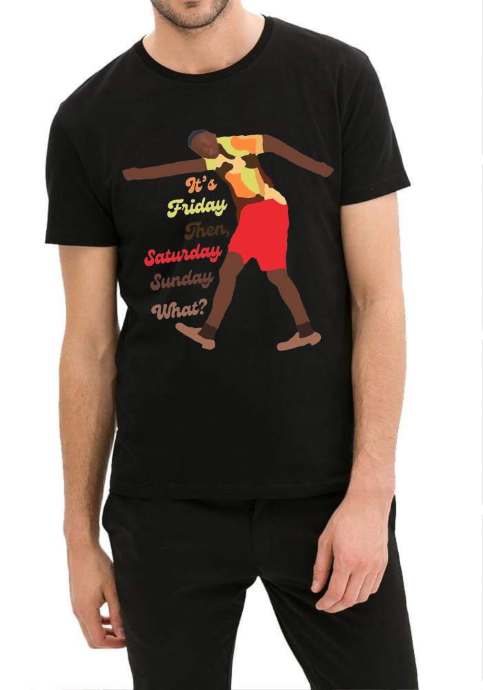 It’s Friday Then Saturday Sunday What T-Shirt
