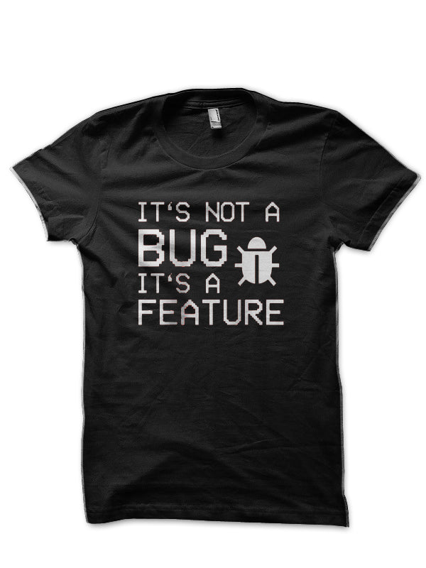 It’s Not A Bug Black T-Shirt