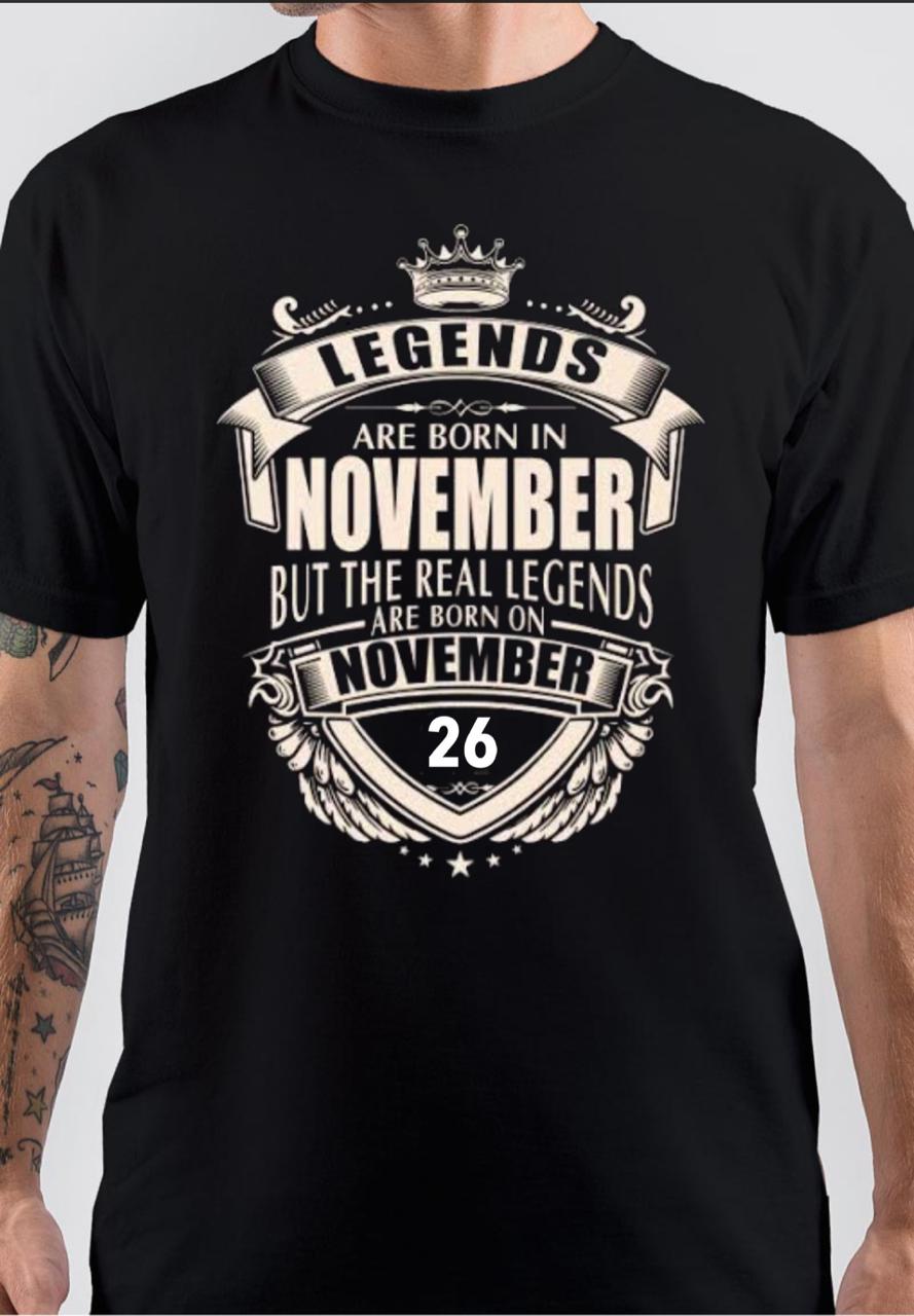 Legends Are Born On November 26 T-Shirt