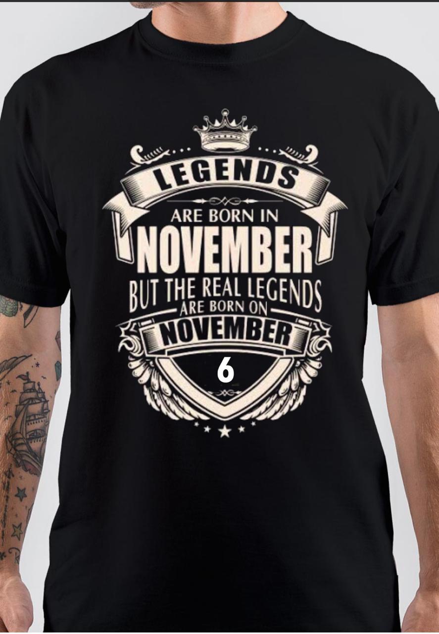 Legends Are Born On November 6 T-Shirt