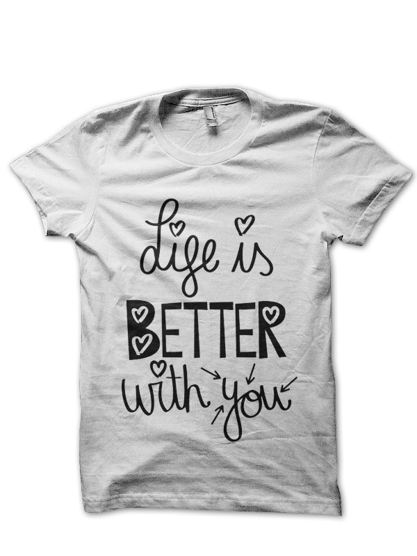 Life Is Better T-Shirt